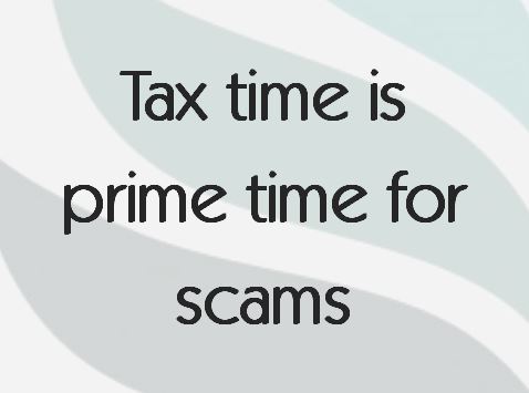 Read more about the article Tax time is prime time for scams