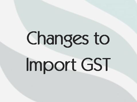 Read more about the article Changes to Import GST