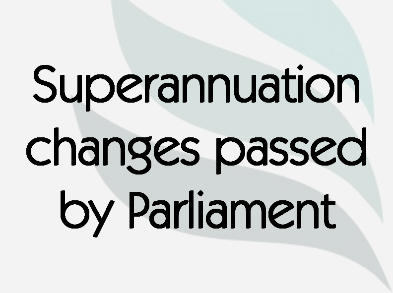 Read more about the article Superannuation changes passed by Parliament