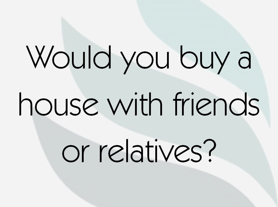 Read more about the article Would you buy a house with friends or relatives?