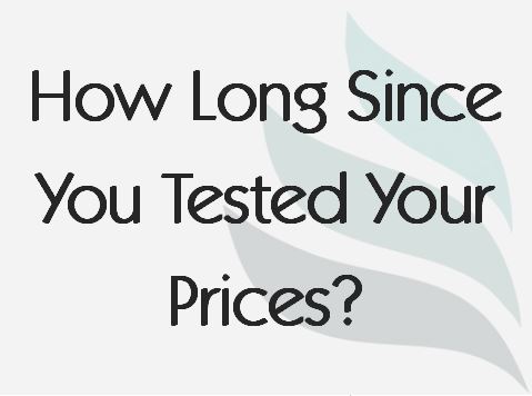 Read more about the article How Long Since You Tested Your Prices?