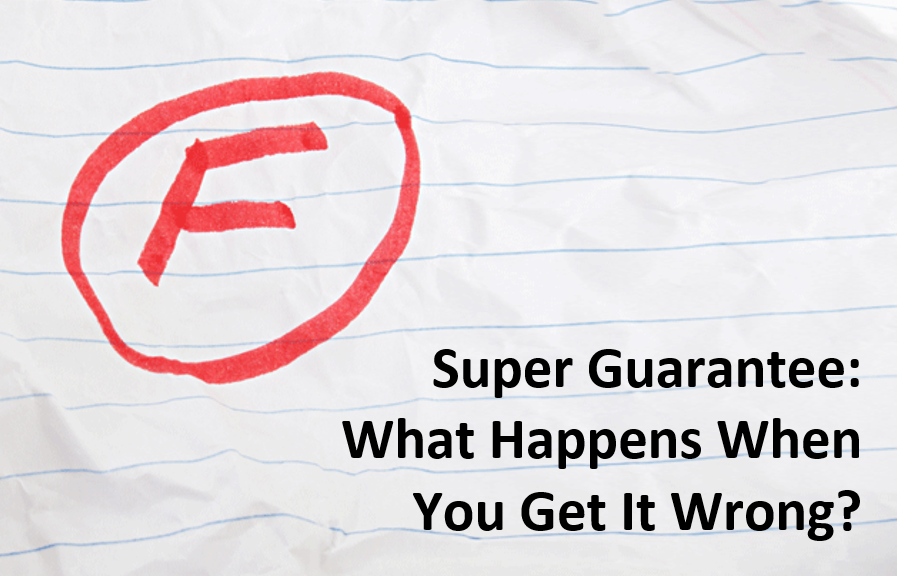 Read more about the article Super Guarantee – What Happens When You Get It Wrong