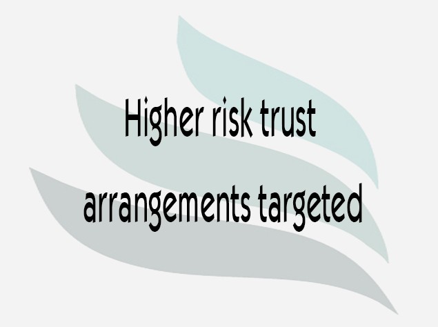 Read more about the article Higher risk trust arrangements targeted