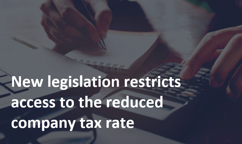 Read more about the article New legislation restricts access to the reduced company tax rate