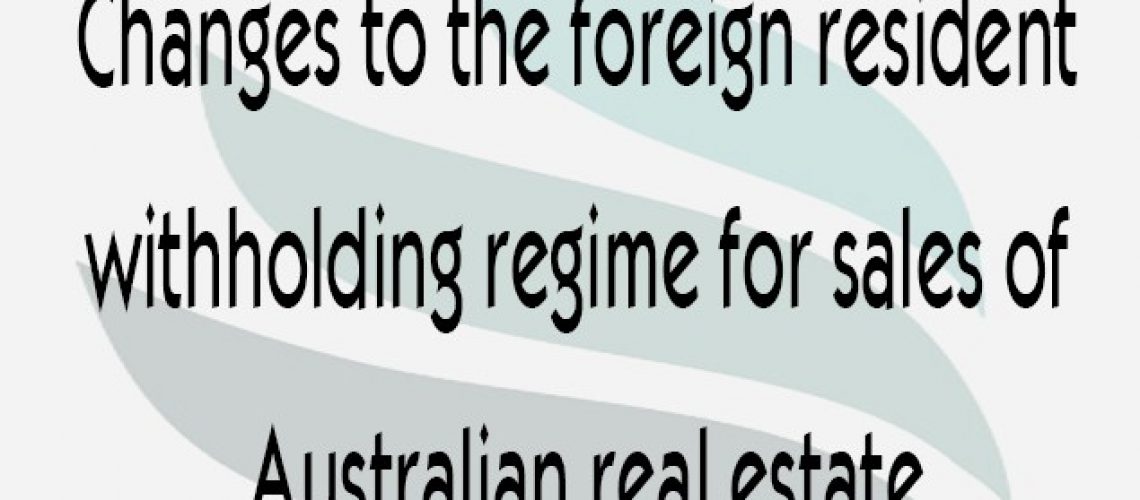 Changes-to-the-foreign-resident-withholding-regime-for-sales-of-Australian-real-estate