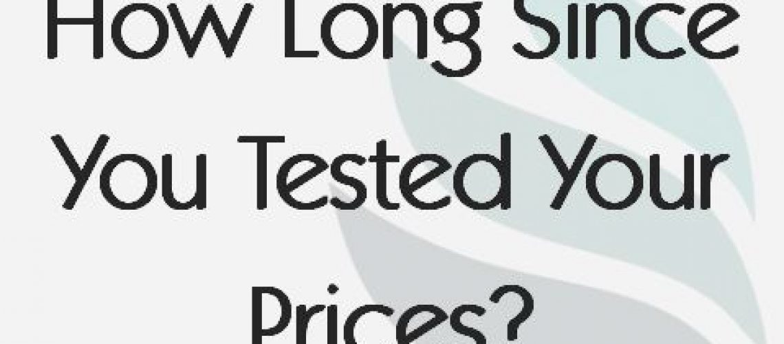how-long-since-you-tested-your-prices